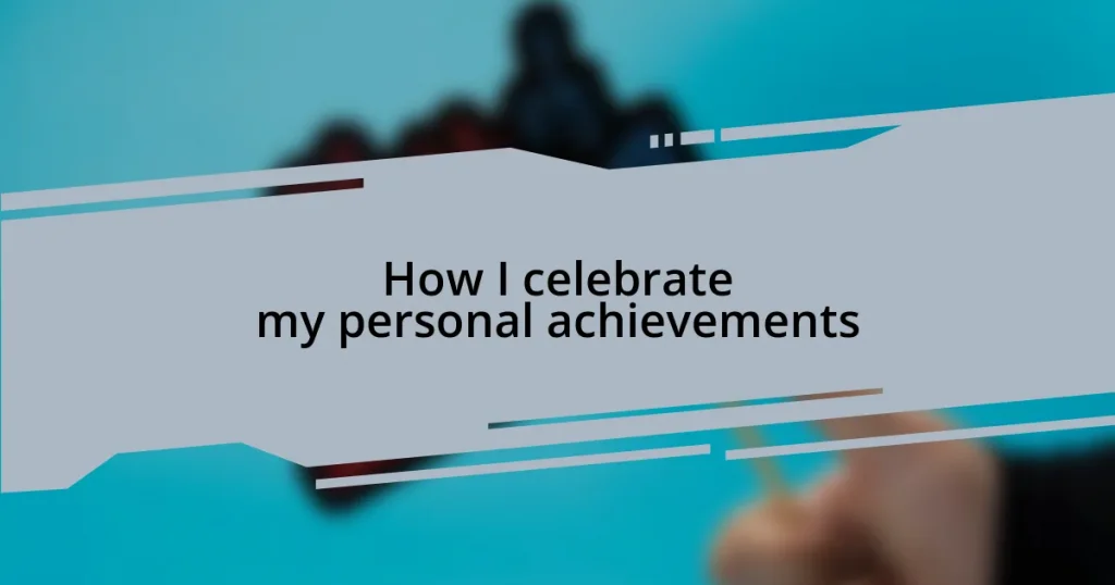 How I celebrate my personal achievements