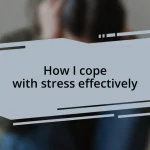 How I cope with stress effectively