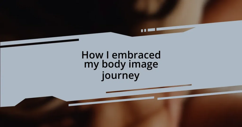How I embraced my body image journey