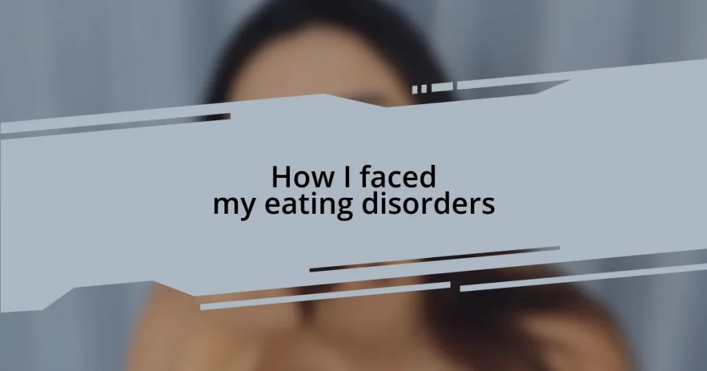 How I faced my eating disorders
