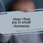 How I find joy in small moments
