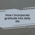How I incorporate gratitude into daily life
