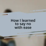 How I learned to say no with ease