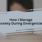 How I Manage Anxiety During Emergencies