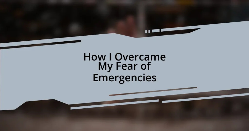 How I Overcame My Fear of Emergencies