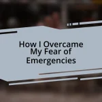 How I Overcame My Fear of Emergencies