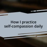 How I practice self-compassion daily