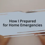 How I Prepared for Home Emergencies