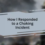 How I Responded to a Choking Incident
