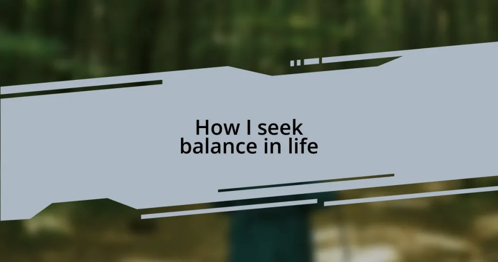 How I seek balance in life