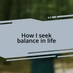 How I seek balance in life