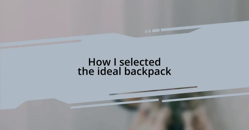 How I selected the ideal backpack
