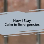 How I Stay Calm in Emergencies