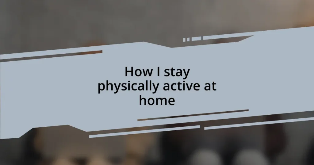 How I stay physically active at home