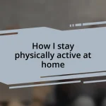 How I stay physically active at home