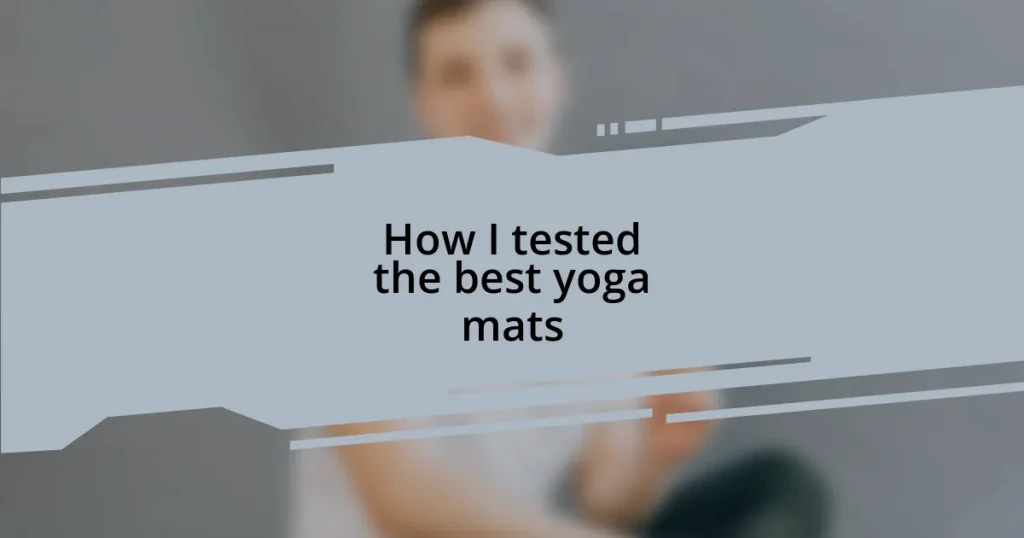 How I tested the best yoga mats