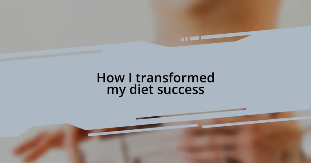 How I transformed my diet success