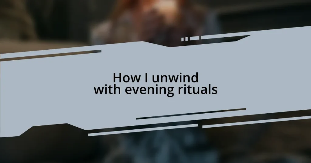 How I unwind with evening rituals
