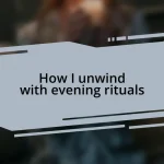 How I unwind with evening rituals