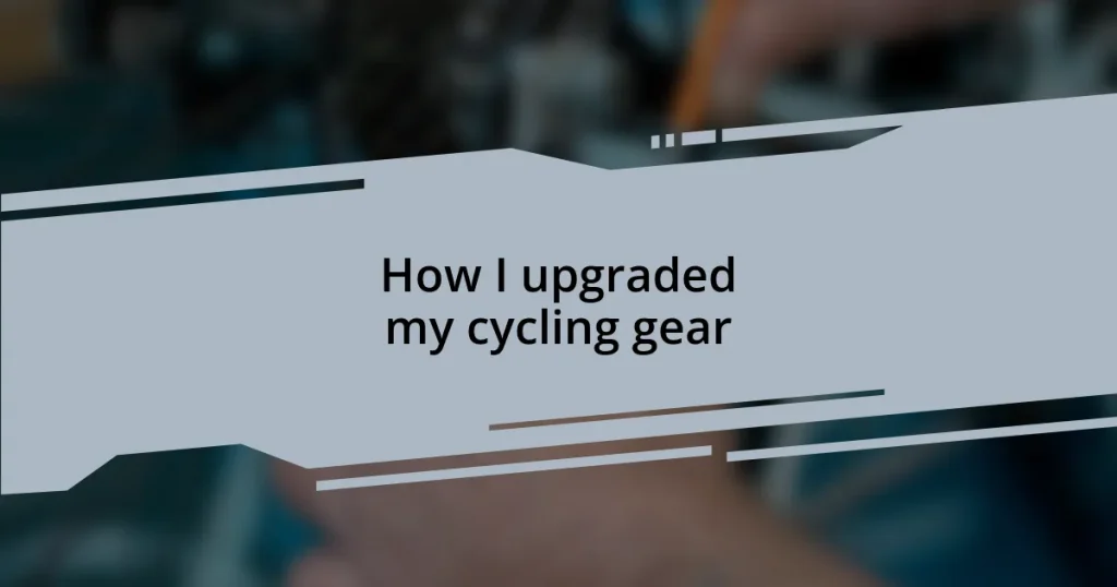 How I upgraded my cycling gear