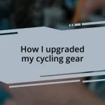 How I upgraded my cycling gear