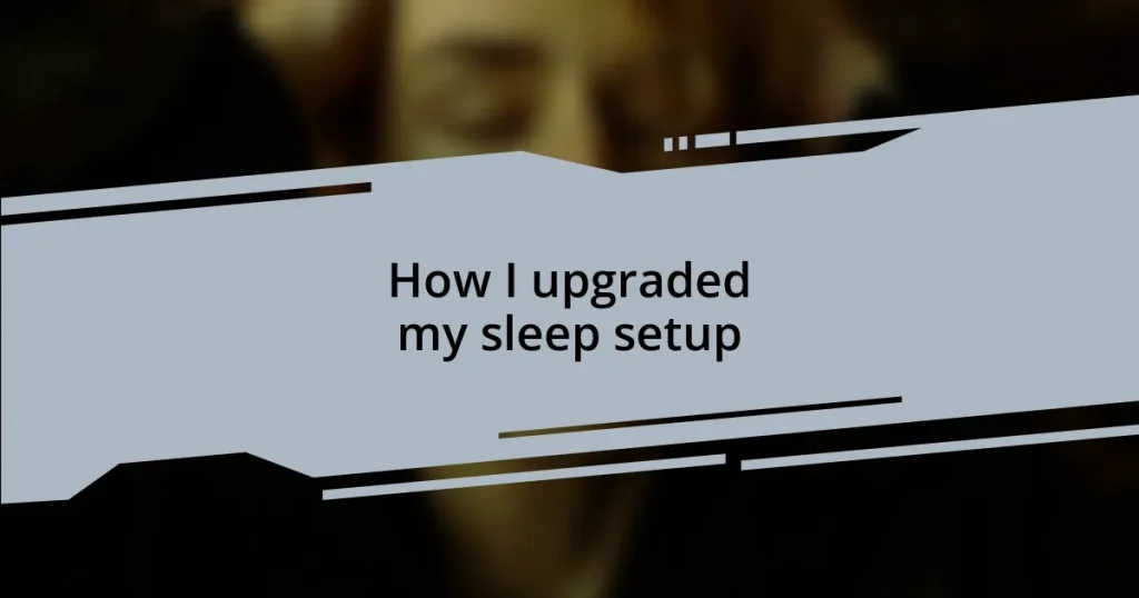 How I upgraded my sleep setup