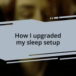 How I upgraded my sleep setup