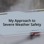 My Approach to Severe Weather Safety