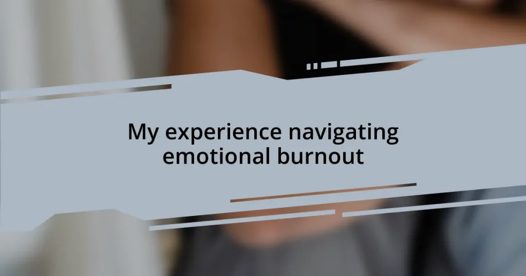 My experience navigating emotional burnout