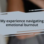 My experience navigating emotional burnout