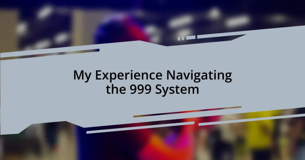 My Experience Navigating the 999 System