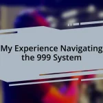 My Experience Navigating the 999 System