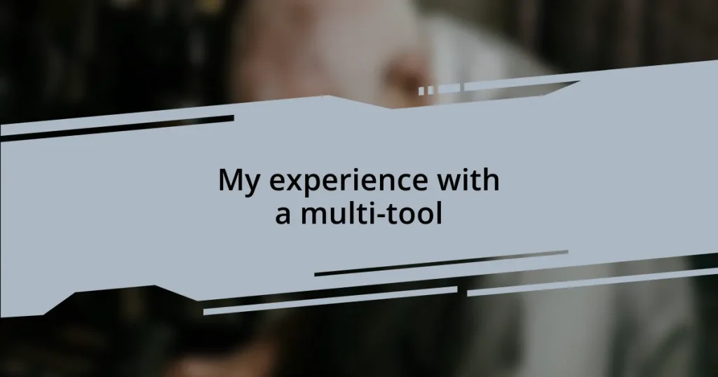 My experience with a multi-tool