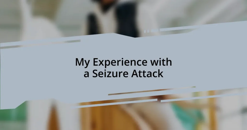 My Experience with a Seizure Attack