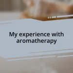 My experience with aromatherapy