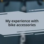 My experience with bike accessories