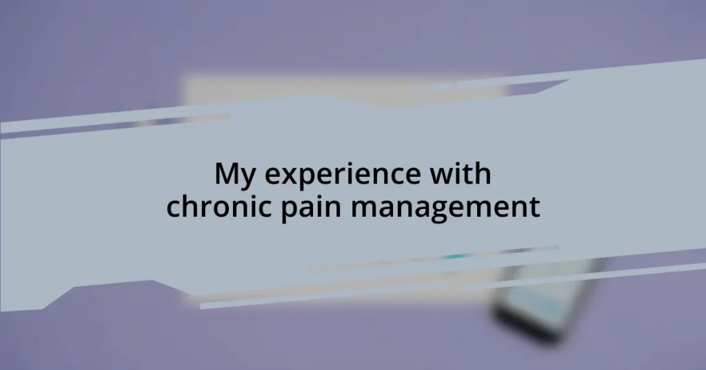 My experience with chronic pain management