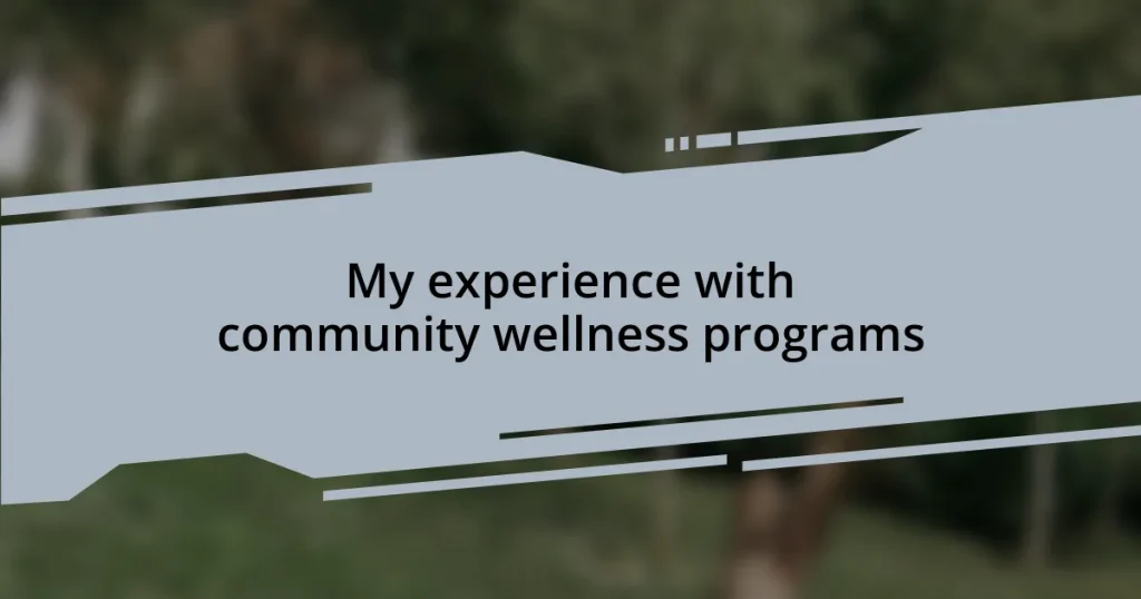 My experience with community wellness programs