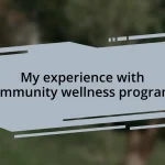 My experience with community wellness programs