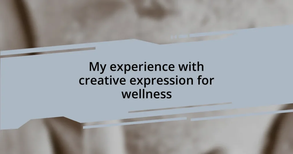 My experience with creative expression for wellness