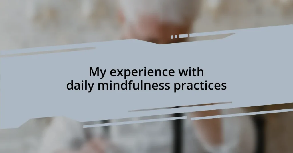 My experience with daily mindfulness practices