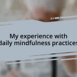 My experience with daily mindfulness practices