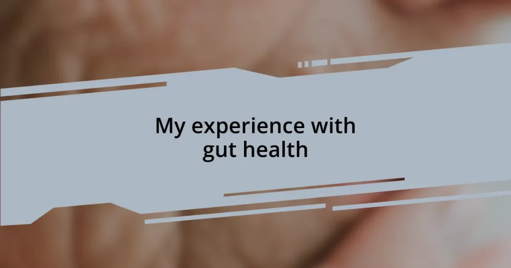 My experience with gut health