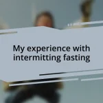 My experience with intermitting fasting