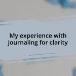 My experience with journaling for clarity