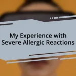 My Experience with Severe Allergic Reactions