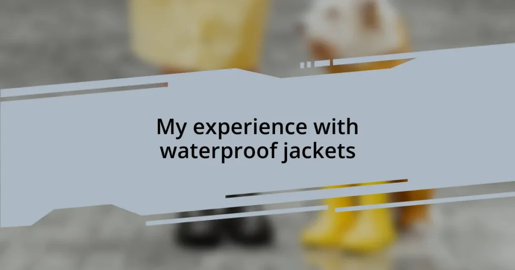 My experience with waterproof jackets