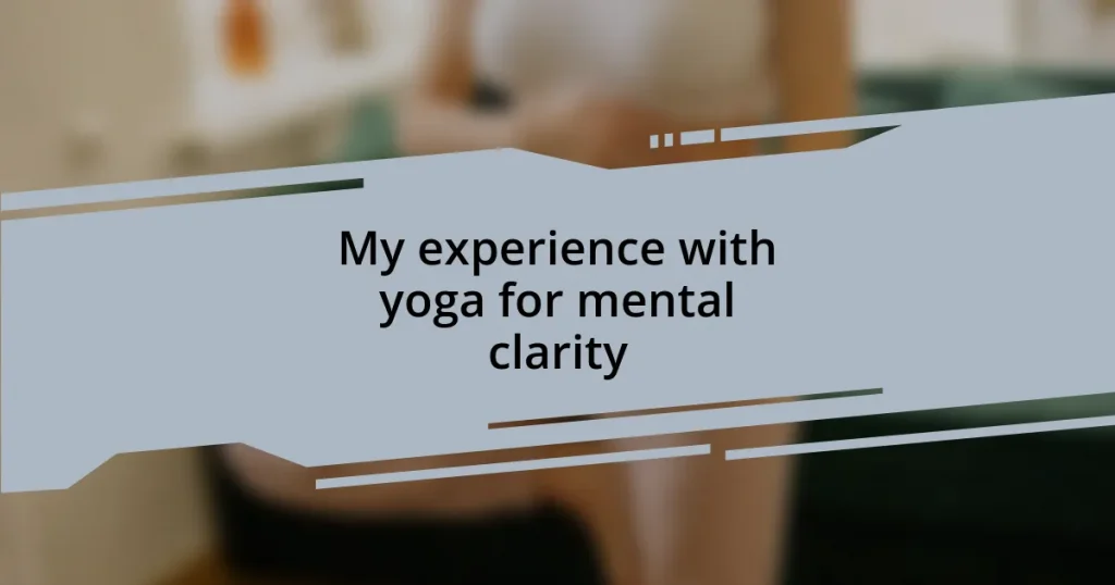 My experience with yoga for mental clarity