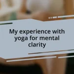 My experience with yoga for mental clarity