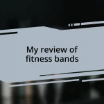 My review of fitness bands